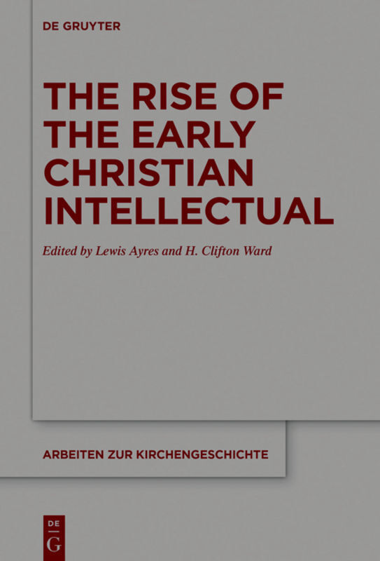 Cover: 9783110607550 | The Rise of the Early Christian Intellectual | Lewis Ayres (u. a.)