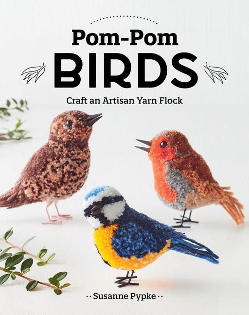 Cover: 9781644034446 | Pom-POM Birds | Craft an Artisan Yarn Flock | Susanne Pypke | Buch