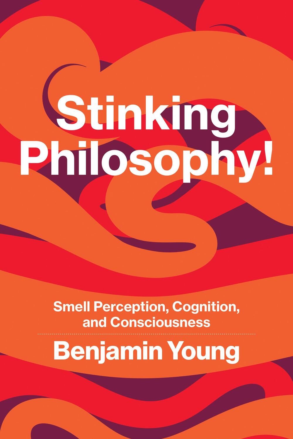 Cover: 9780262548885 | Stinking Philosophy! | Smell Perception, Cognition, and Consciousness