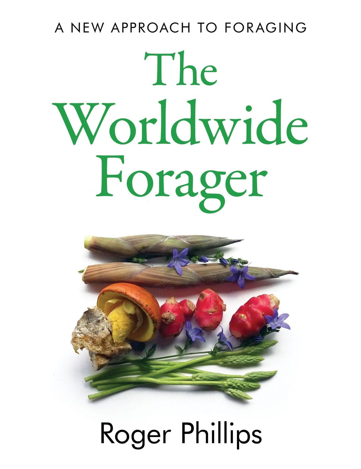 Cover: 9781783528820 | The Worldwide Forager | Roger Phillips | Buch | Gebunden | Englisch