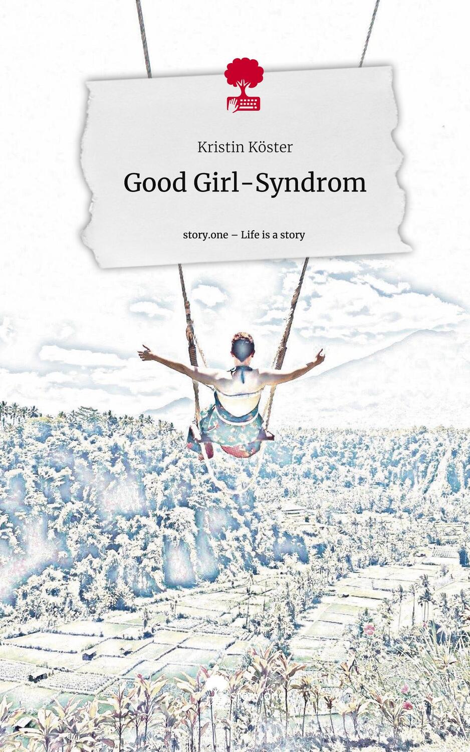 Cover: 9783711533722 | Good Girl-Syndrom. Life is a Story - story.one | Kristin Köster | Buch