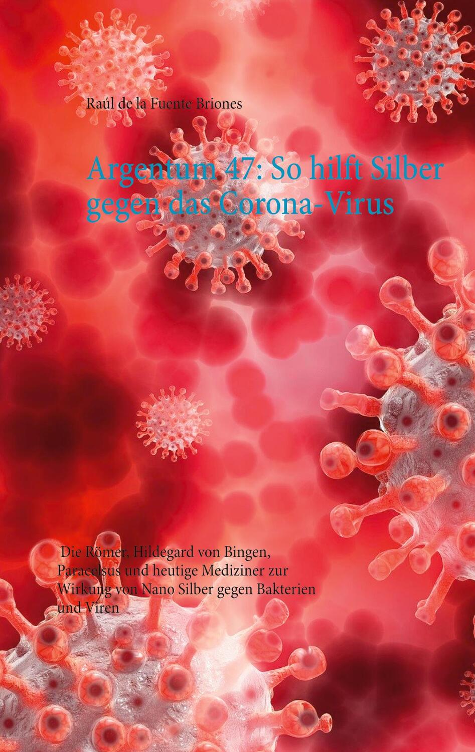 Cover: 9783751972338 | Argentum 47: So hilft Silber gegen das Corona-Virus | Briones | Buch