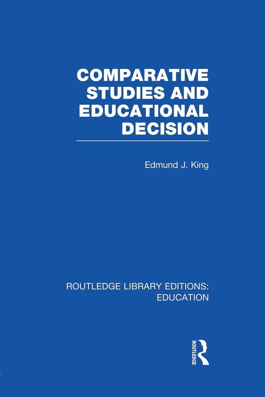 Cover: 9781138008380 | Comparative Studies and Educational Decision | Edmund J King | Buch