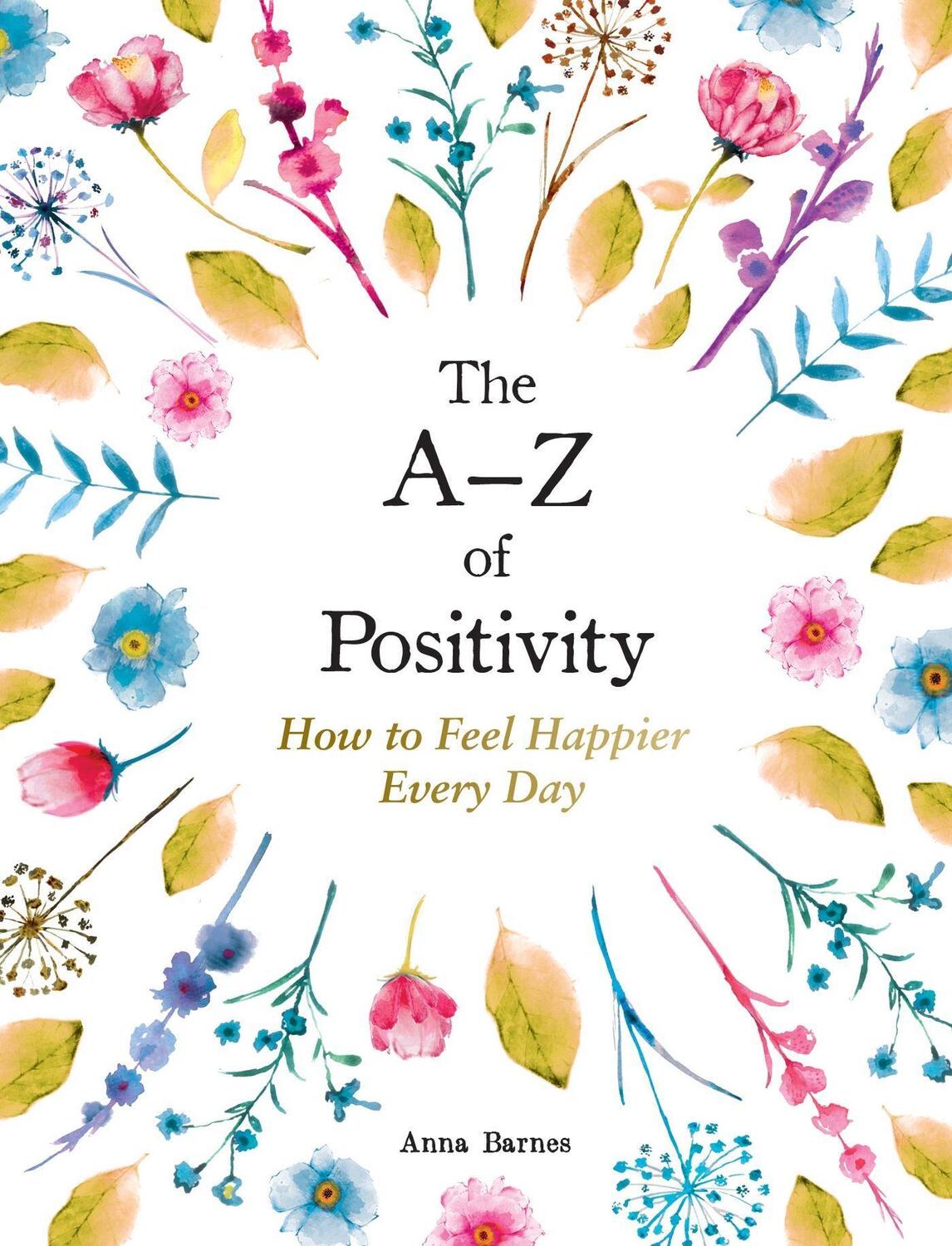 Cover: 9781800077041 | The A-Z of Positivity | How to Feel Happier Every Day | Anna Barnes