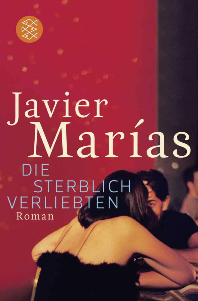 Cover: 9783596194773 | Die sterblich Verliebten | Roman | Javier Marías | Taschenbuch | 2013