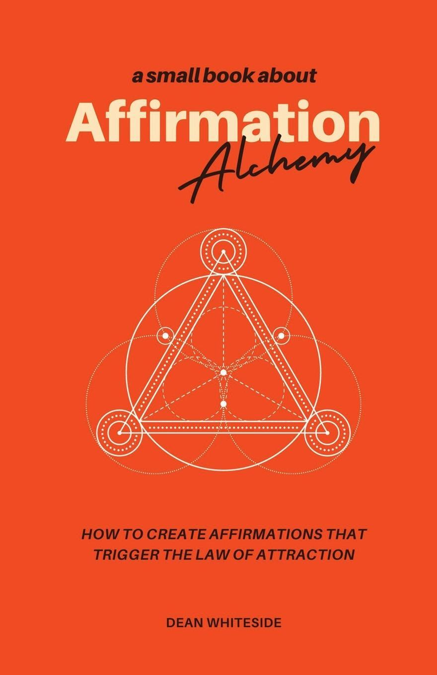 Cover: 9781916981782 | Affirmation Alchemy | Dean Whiteside | Taschenbuch | Paperback | 2024