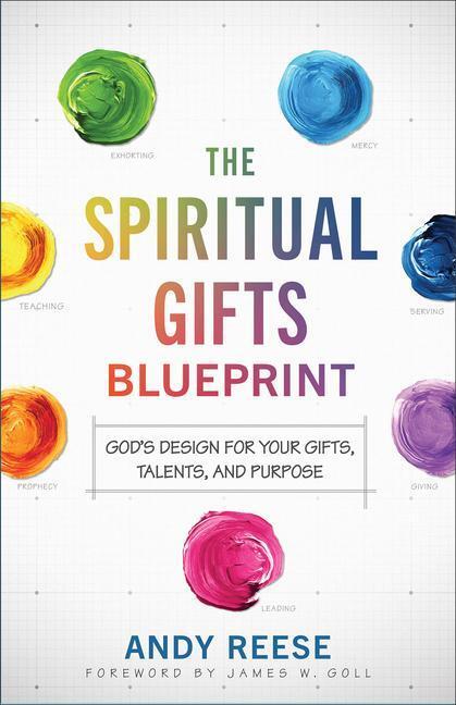 Cover: 9780800763251 | The Spiritual Gifts Blueprint - God`s Design for Your Gifts,...