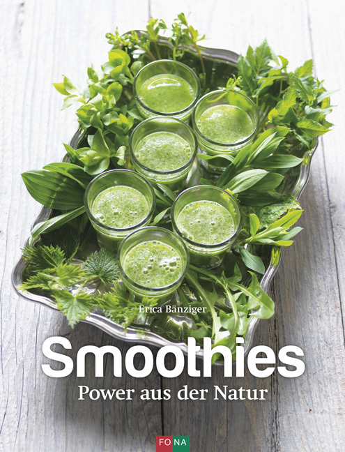 Cover: 9783037805701 | Smoothies | Power aus der Natur | Erica Bänziger | Buch | 2015 | FONA