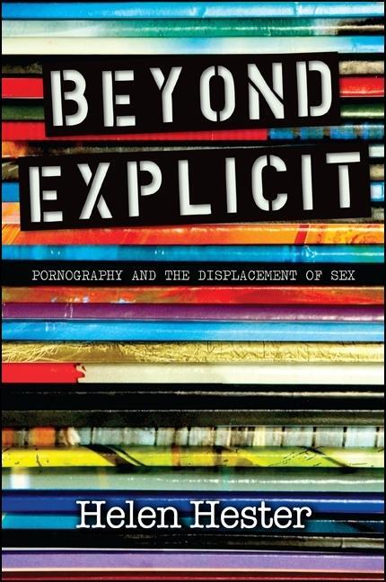 Cover: 9781438449609 | Beyond Explicit: Pornography and the Displacement of Sex | Hester