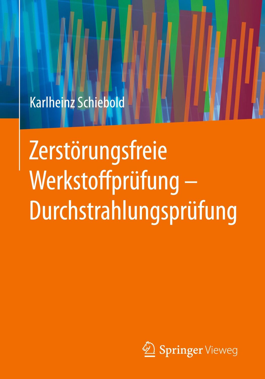 Cover: 9783662446683 | Zerstörungsfreie Werkstoffprüfung - Durchstrahlungsprüfung | Schiebold