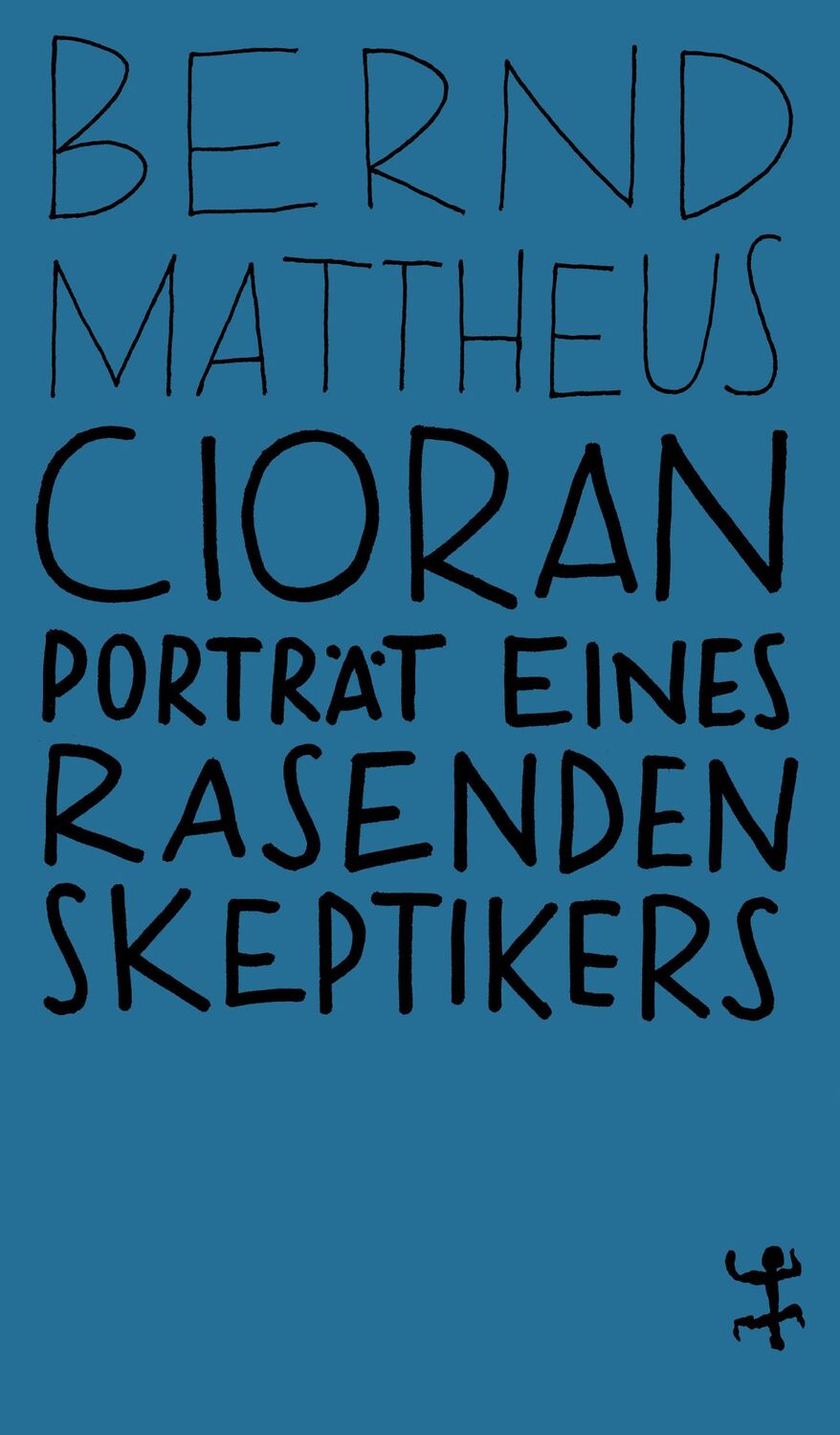 Cover: 9783957579324 | Cioran | Porträt eines rasenden Skeptikers | Bernd Mattheus | Buch