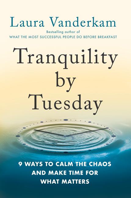 Cover: 9780593419007 | Tranquility By Tuesday | Laura Vanderkam | Buch | Englisch | 2022