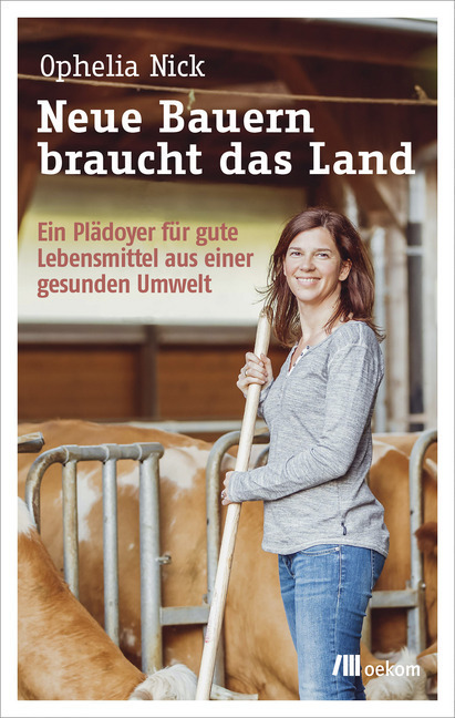 Cover: 9783962381226 | Neue Bauern braucht das Land | Ophelia Nick | Taschenbuch | 192 S.