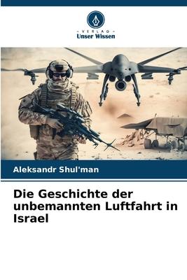 Cover: 9786206597216 | Die Geschichte der unbemannten Luftfahrt in Israel | Shul'man | Buch