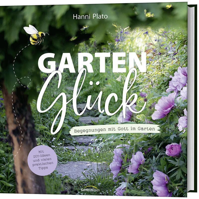 Cover: 9783957349873 | GartenGlück | Begegnungen mit Gott im Garten | Hanni Plato | Buch