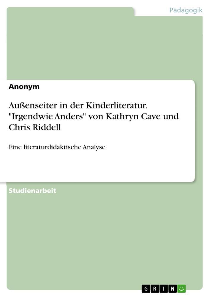 Cover: 9783346496065 | Außenseiter in der Kinderliteratur. "Irgendwie Anders" von Kathryn...