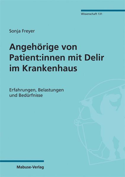 Cover: 9783863216351 | Angehörige von Patient:innen mit Delir im Krankenhaus | Sonja Freyer