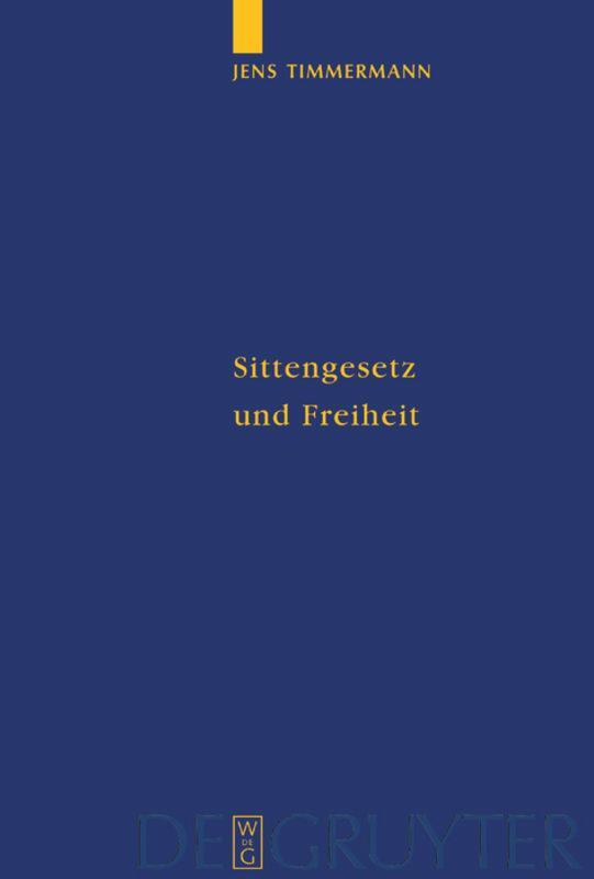 Cover: 9783110176995 | Sittengesetz und Freiheit | Jens Timmermann | Buch | ISSN | XIII