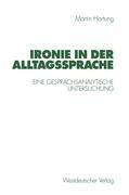 Cover: 9783531130132 | Ironie in der Alltagssprache | Eine gesprächsanalytische Untersuchung