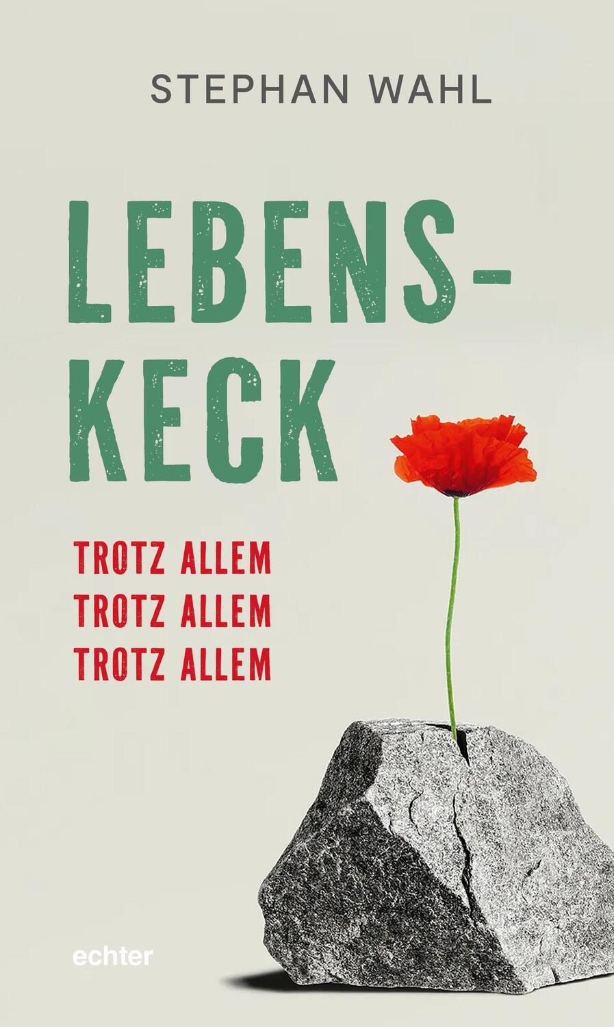 Cover: 9783429059972 | Lebenskeck - trotz allem, trotz allem, trotz allem | Stephan Wahl