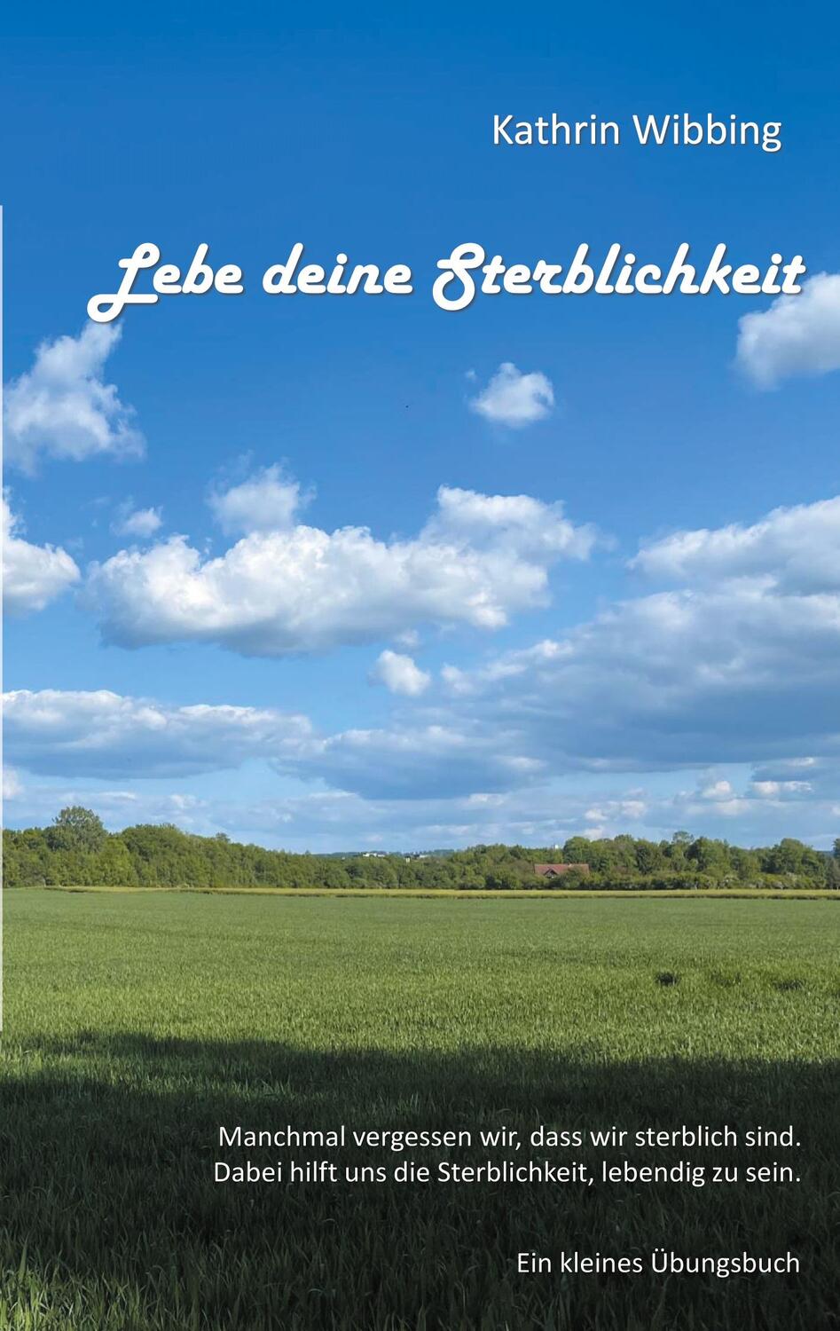 Cover: 9783754355886 | Lebe deine Sterblichkeit | Kathrin Wibbing | Taschenbuch