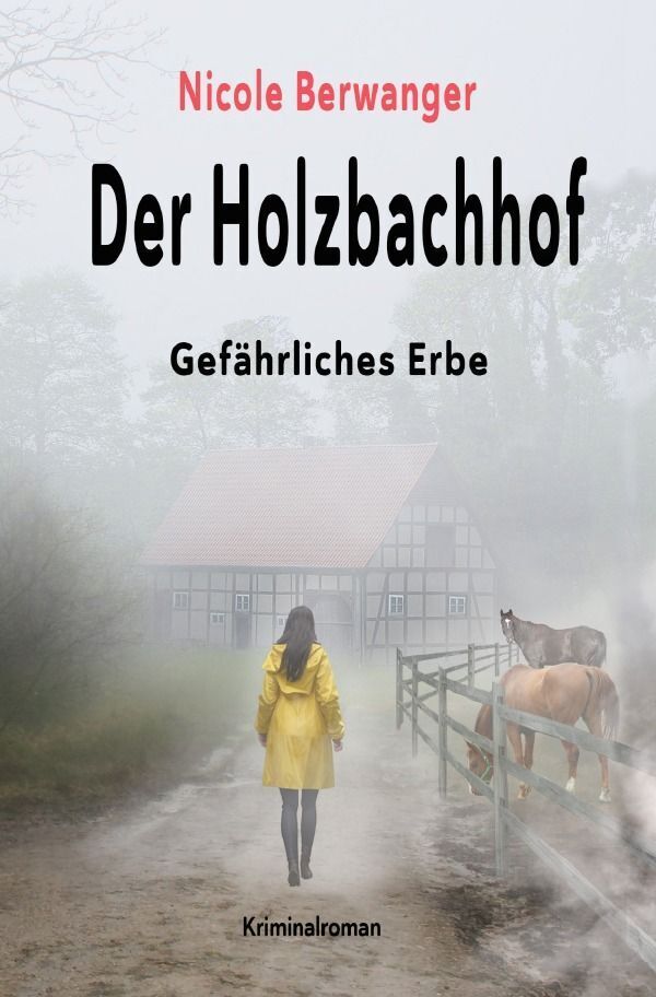 Cover: 9783758415937 | Der Holzbachhof | Gefährliches Erbe. DE | Nicole Berwanger | Buch