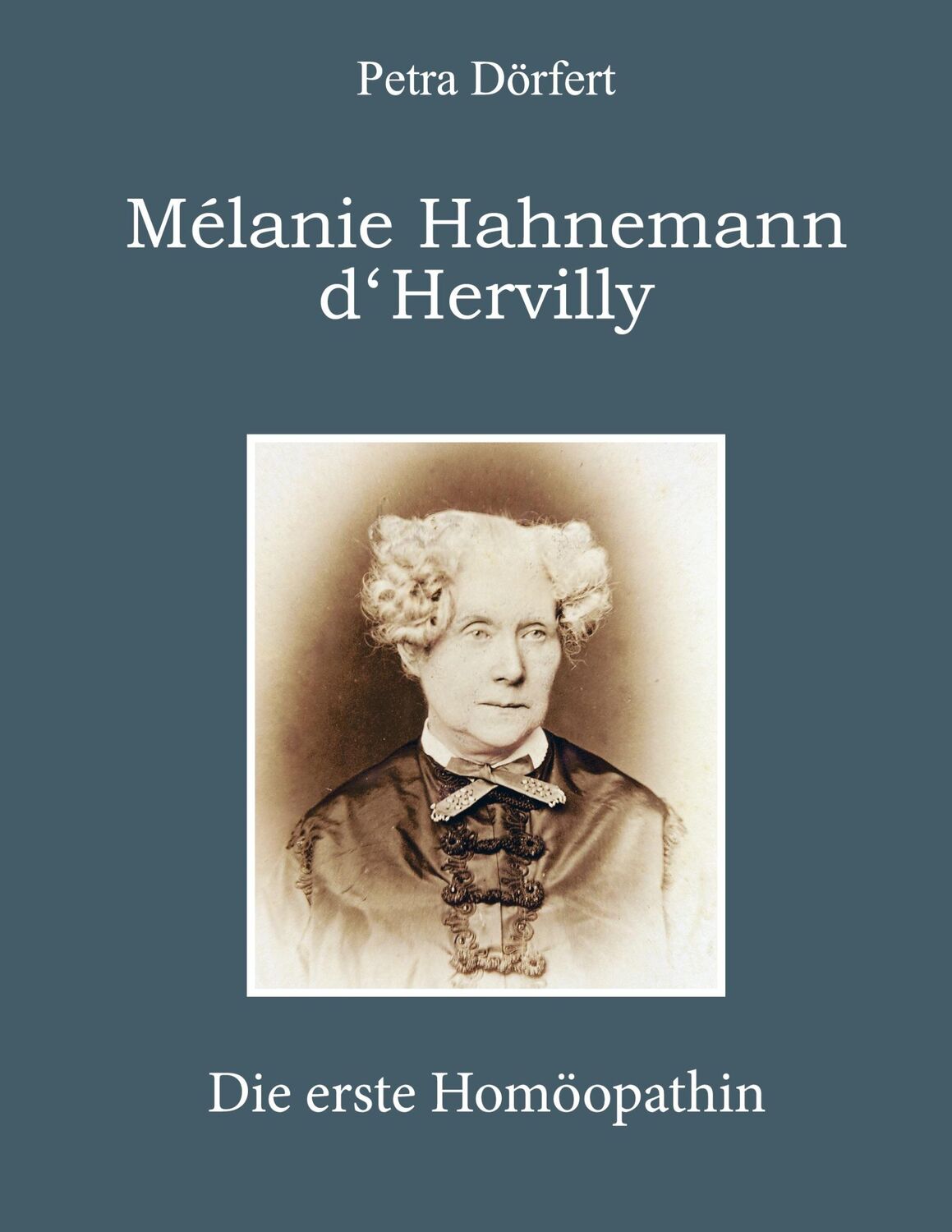 Cover: 9783759733382 | Melanie Hahnemann d'Hervilly | Die erste Homöopathin | Petra Dörfert