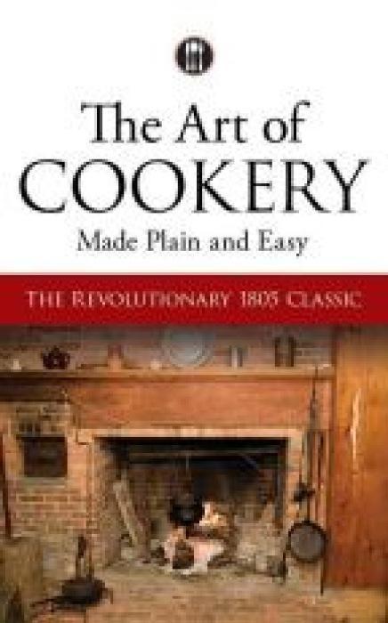 Cover: 9780486795768 | The Art of Cookery Made Plain and Easy: The Revolutionary 1805 Classic