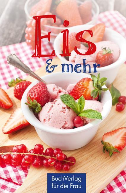 Cover: 9783897985414 | Eis &amp; mehr | Genuss selbstgemacht | Katharina Kleinschmidt | Buch