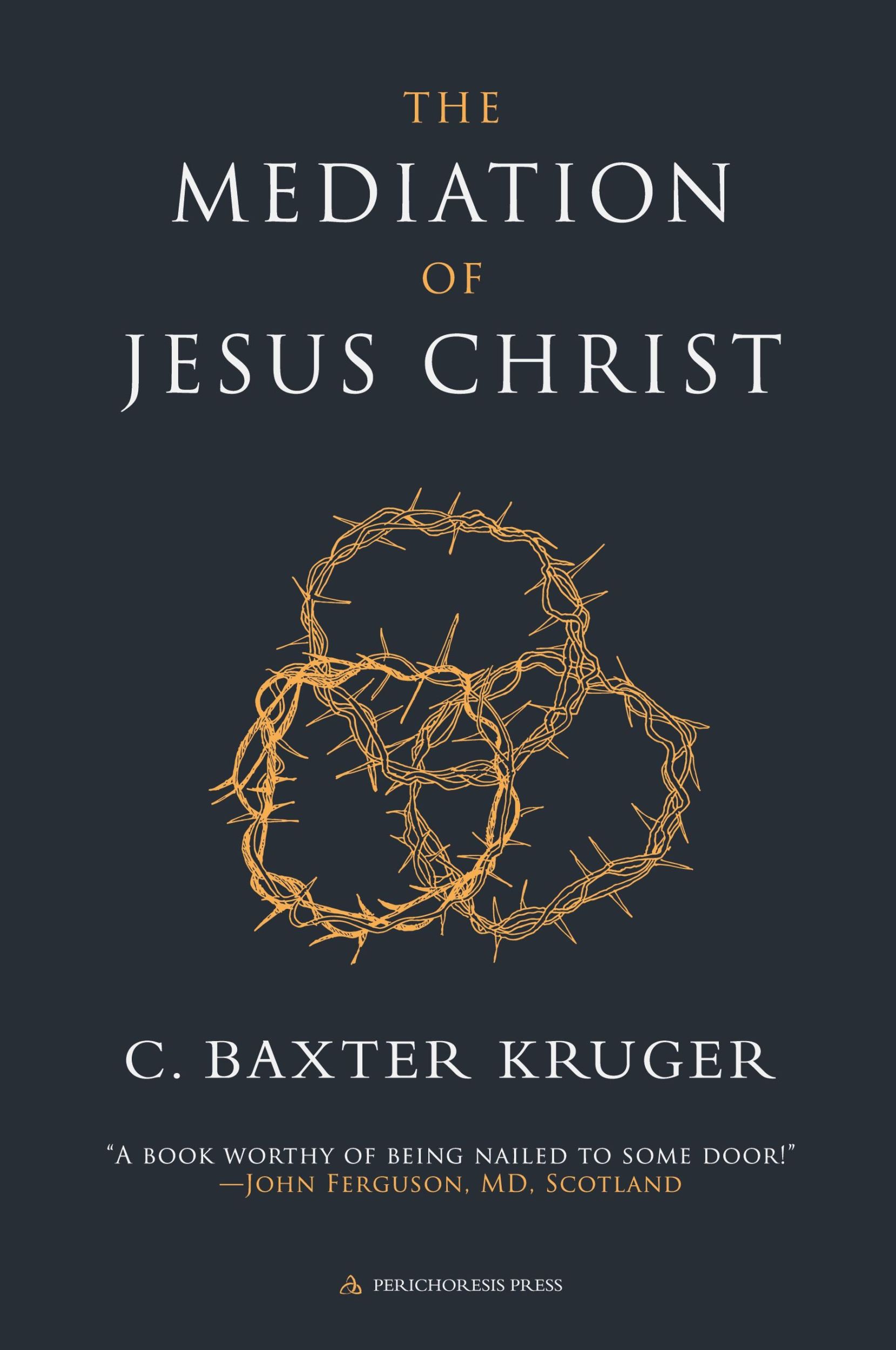 Cover: 9781960761293 | The Mediation of Jesus Christ | C. Baxter Kruger | Taschenbuch | 2024