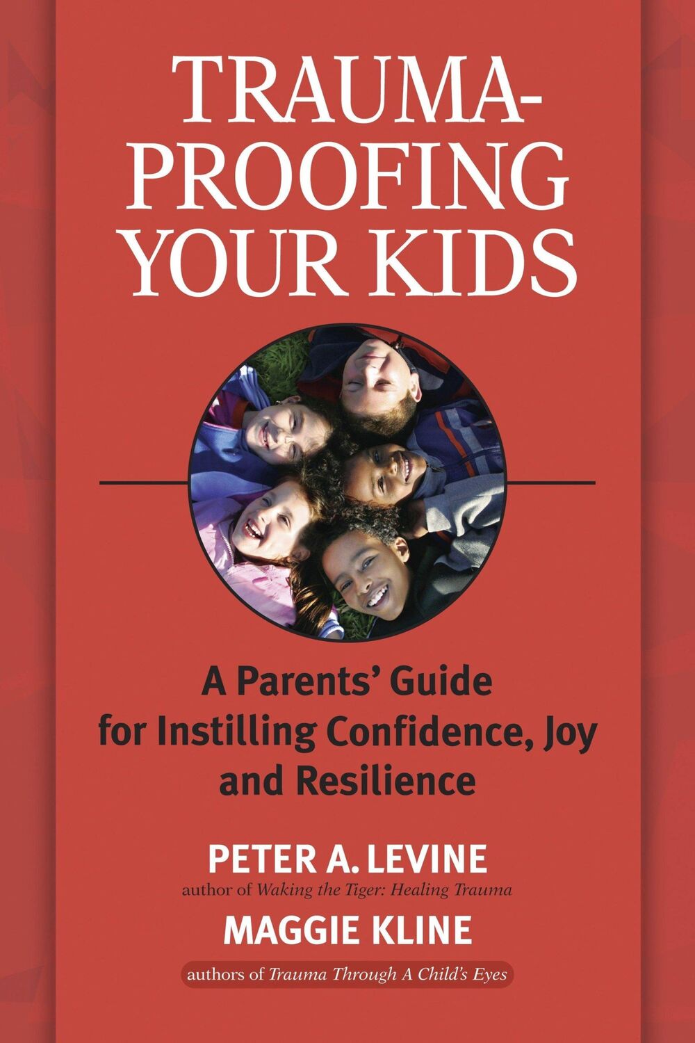 Cover: 9781556436994 | Trauma-Proofing Your Kids: A Parents' Guide for Instilling...