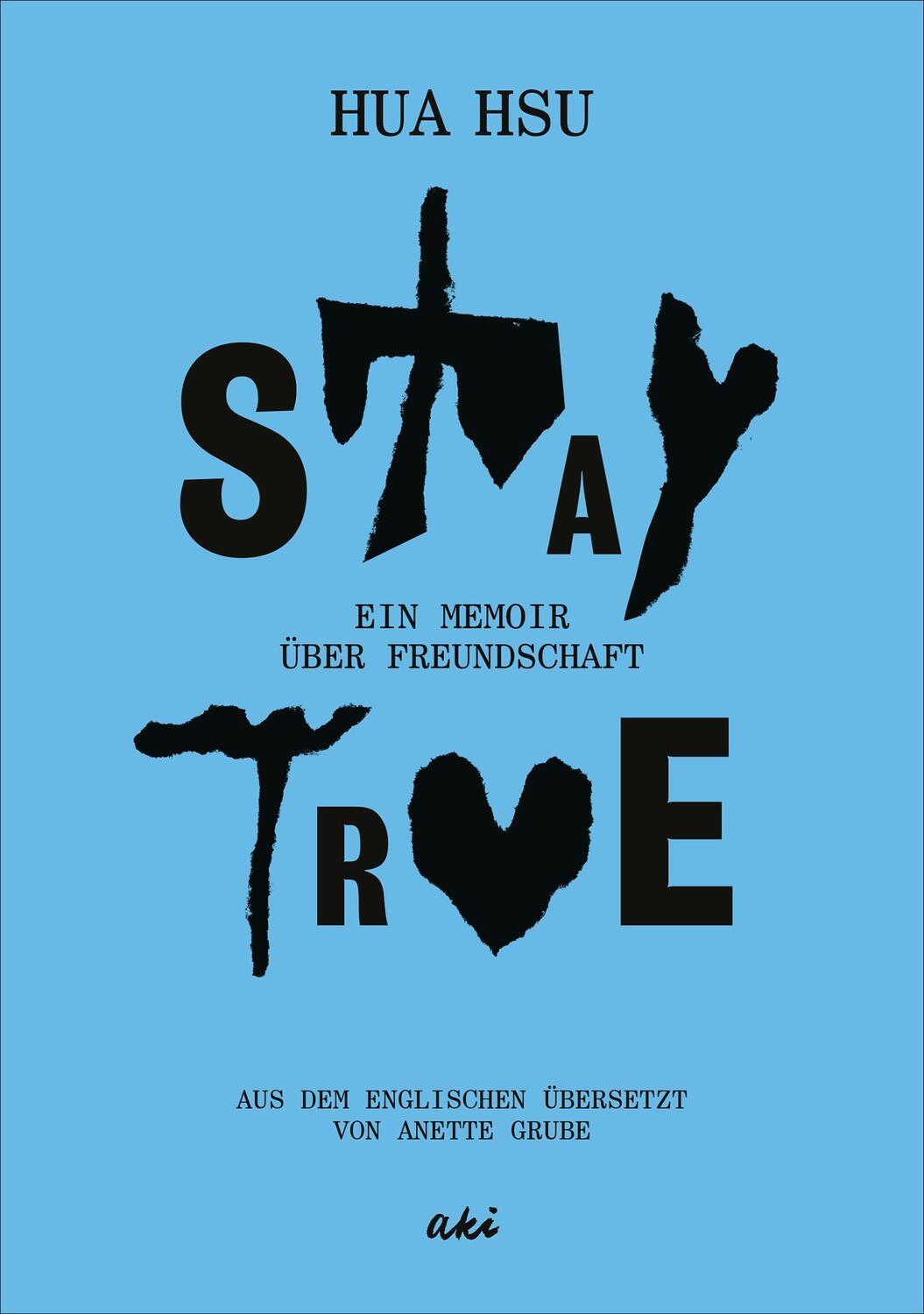 Cover: 9783311350170 | Stay True | Ein Memoir über Freundschaft | Hua Hsu | Buch | 232 S.