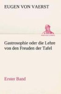 Cover: 9783849532420 | Gastrosophie oder die Lehre von den Freuden der Tafel | Erster Band