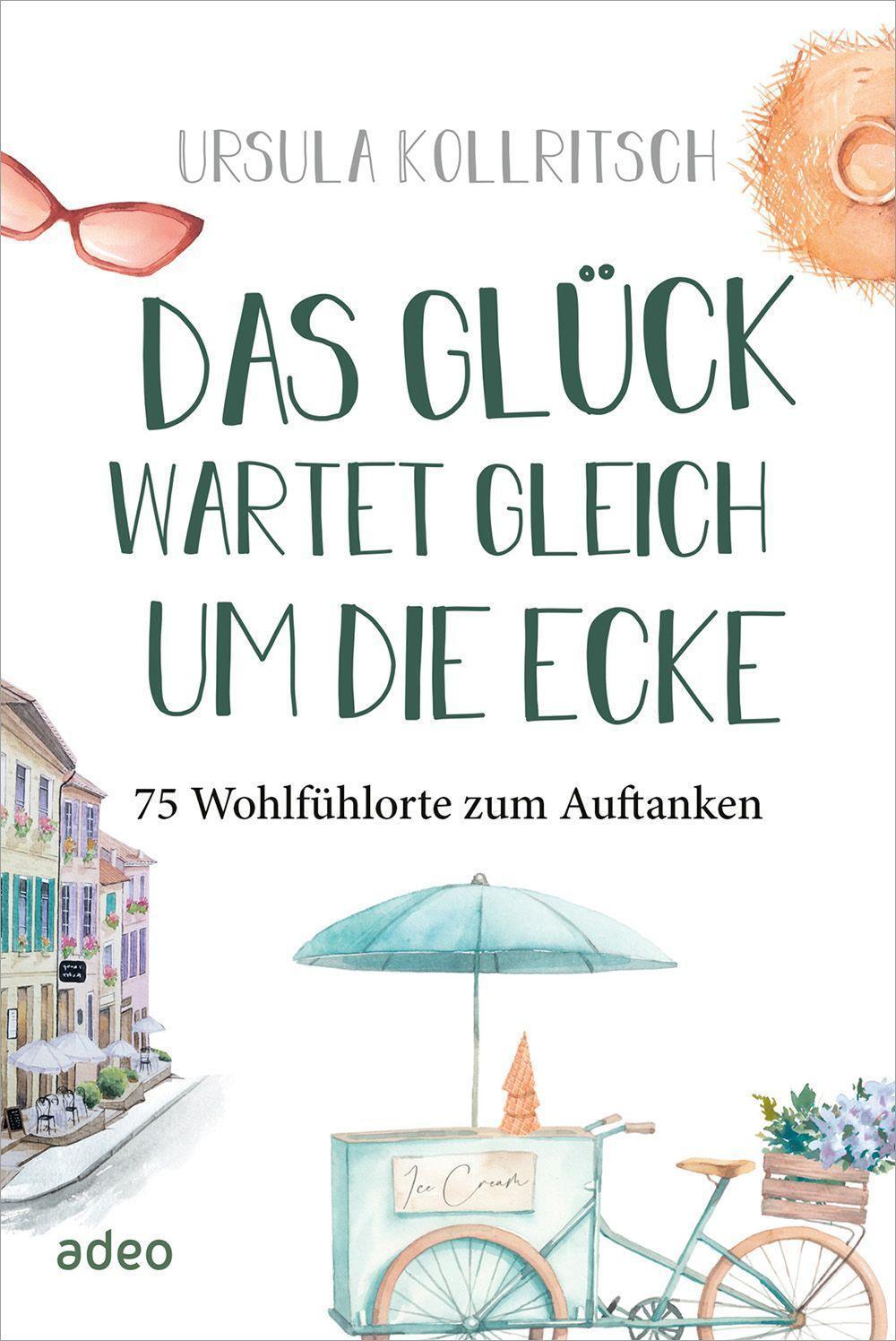 Cover: 9783863343804 | Das Glück wartet gleich um die Ecke | 75 Wohlfühlorte zum Auftanken