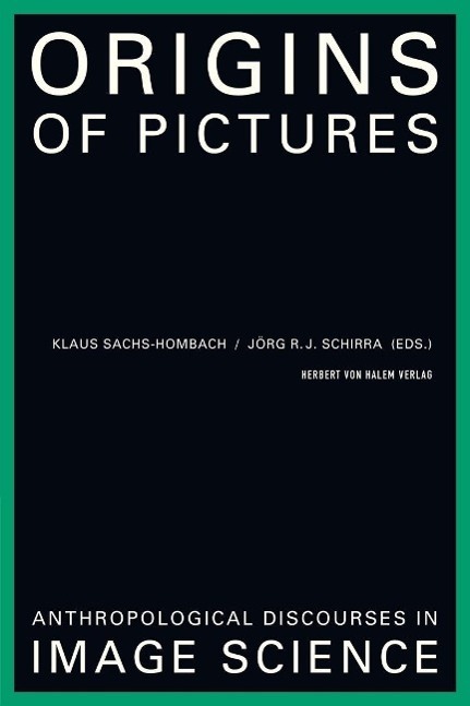 Cover: 9783869620572 | Origins of Pictures. Anthropological Discourses in Image Science