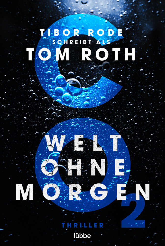 Cover: 9783404184743 | CO2 - Welt ohne Morgen | Thriller | Tom Roth | Taschenbuch | 528 S.