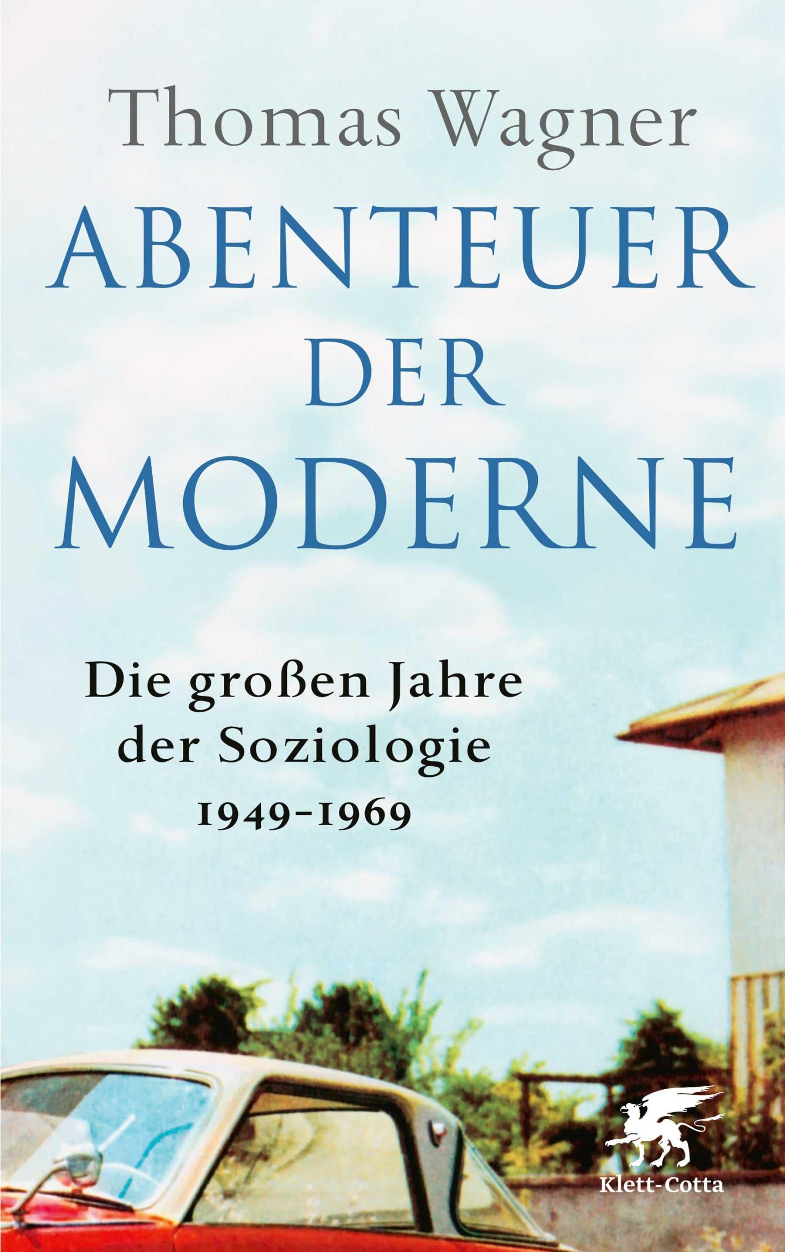 Cover: 9783608987058 | Abenteuer der Moderne | Die großen Jahre der Soziologie 1949-1969