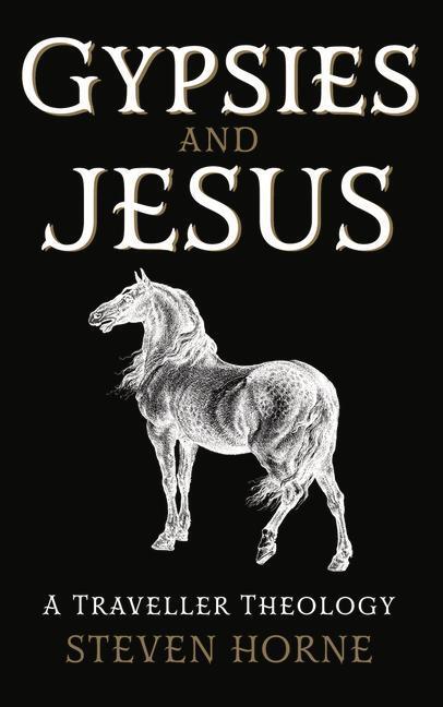 Cover: 9781913657949 | Gypsies and Jesus | A Traveller Theology | Steven Horne | Buch | 2022