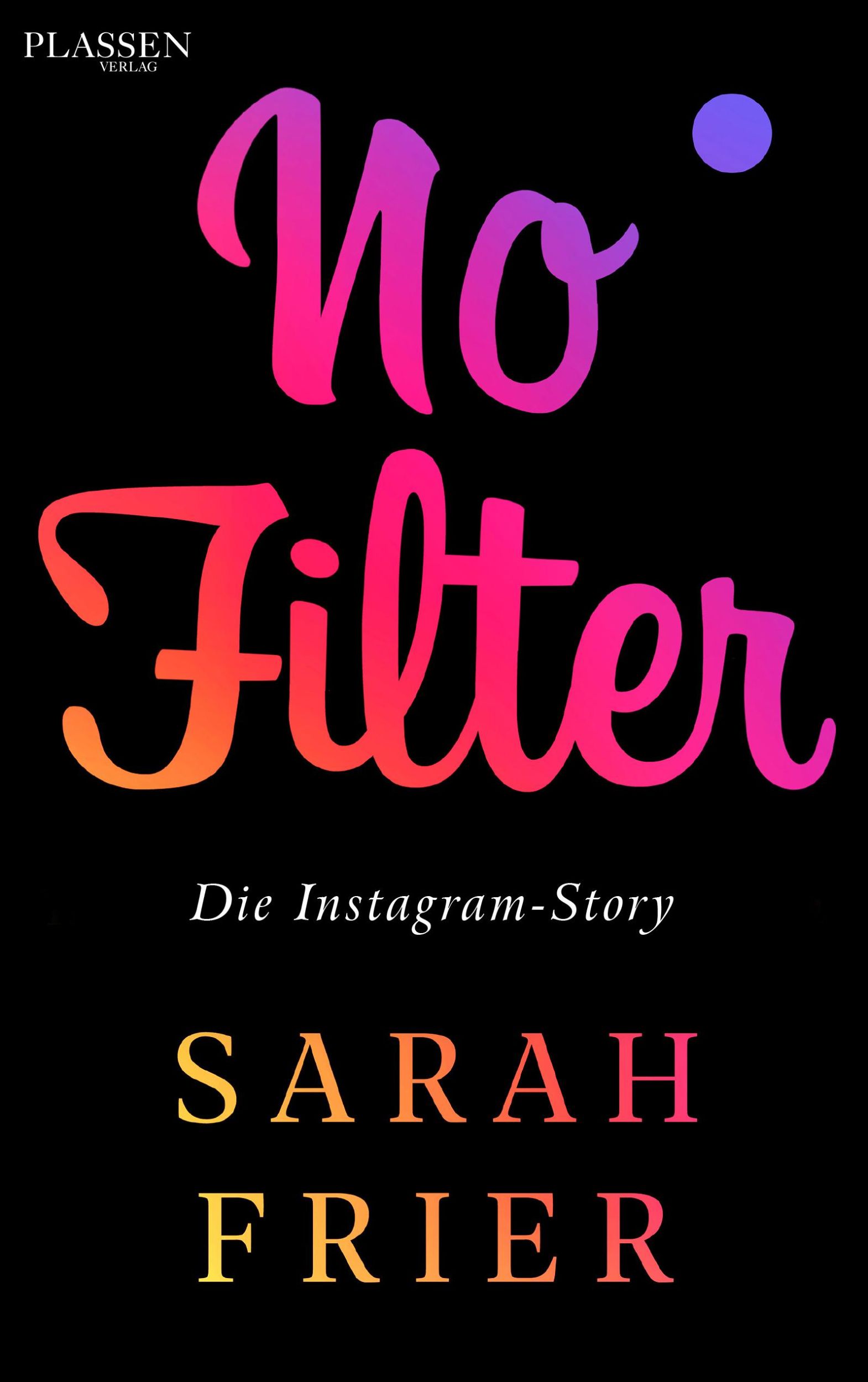 Cover: 9783864706967 | No Filter | Die Instagram-Story | Sarah Frier | Taschenbuch | 363 S.