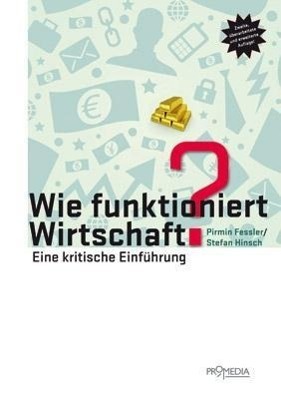 Cover: 9783853713624 | Wie funktioniert Wirtschaft? | Eine kritische Einführung | Fessler