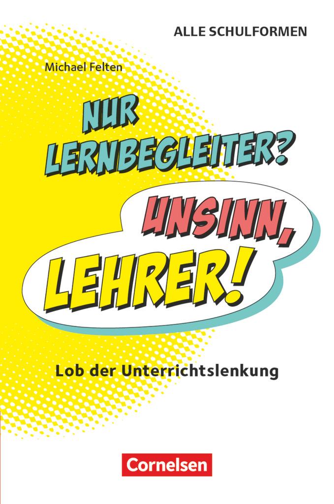 Cover: 9783589158478 | Nur Lernbegleiter? Unsinn, Lehrer! - Lob der Unterrichtslenkung | Buch