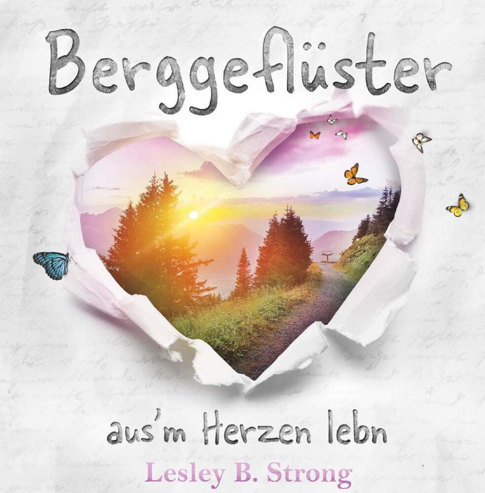 Cover: 9783991652748 | BERGGEFLÜSTER - aus'm Herzen lebn | Lesley B. Strong | Taschenbuch