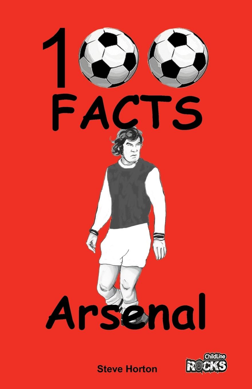 Cover: 9781908724090 | Arsenal FC- 100 Facts | Steve Horton | Taschenbuch | Paperback | 2016