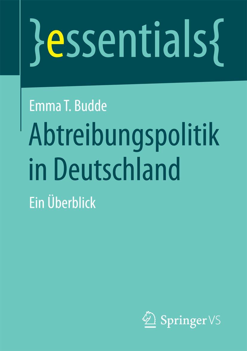 Cover: 9783658097233 | Abtreibungspolitik in Deutschland | Ein Überblick | Emma T. Budde | x