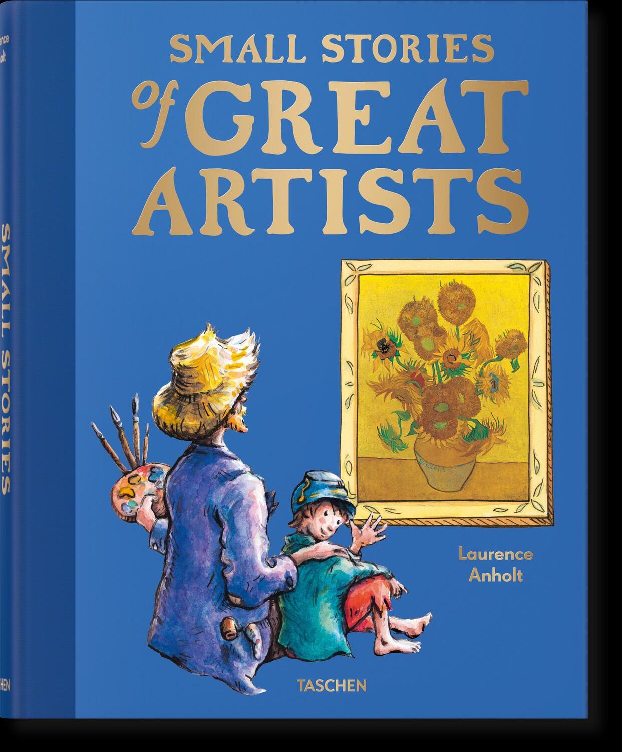 Cover: 9783836593564 | Small Stories of Great Artists | Laurence Anholt | Buch | 336 S.