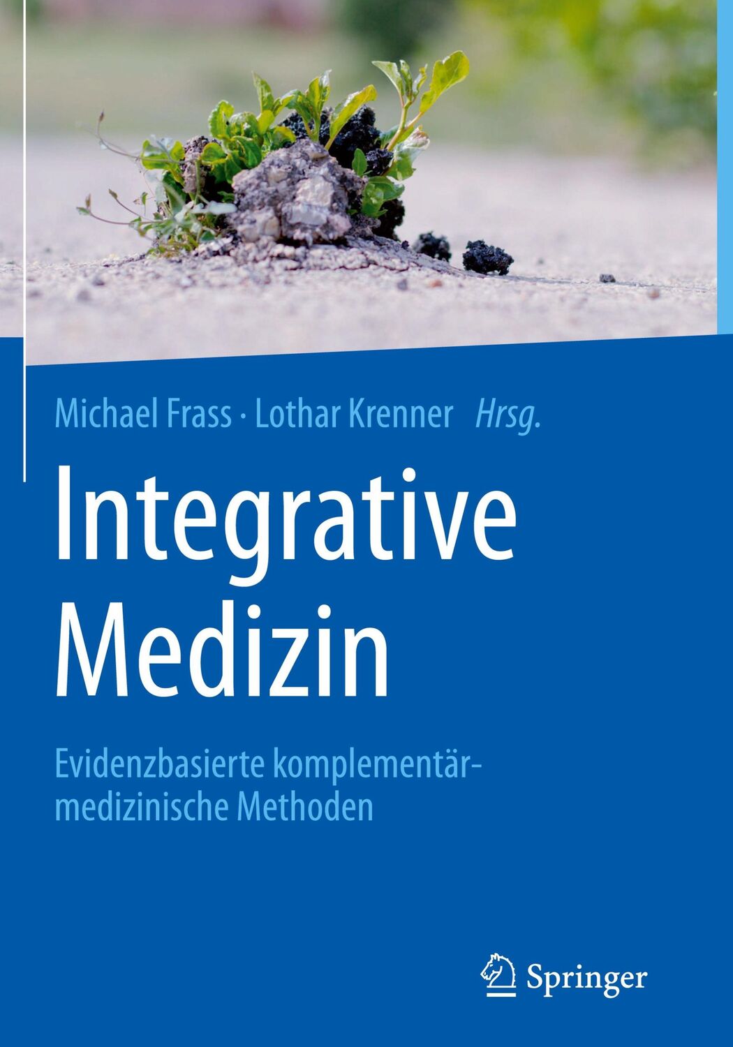 Cover: 9783662488782 | Integrative Medizin | Michael Frass (u. a.) | Buch | xxi | Deutsch