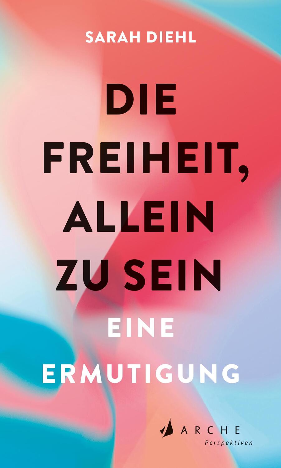 Cover: 9783716028001 | Die Freiheit, allein zu sein | Eine Ermutigung | Sarah Diehl | Buch