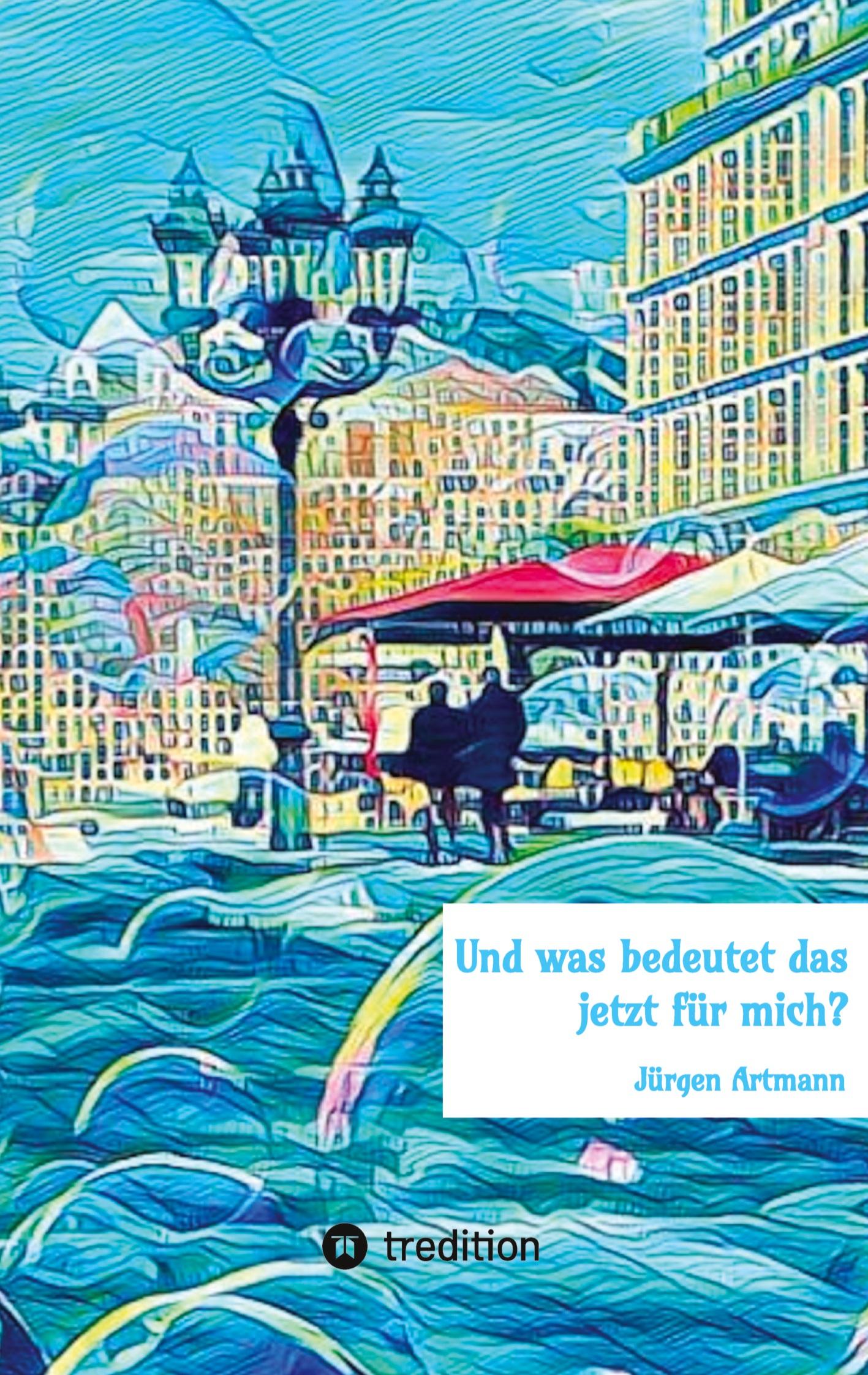 Cover: 9783384306531 | Und was bedeutet das jetzt für mich? | Jürgen Artmann | Taschenbuch