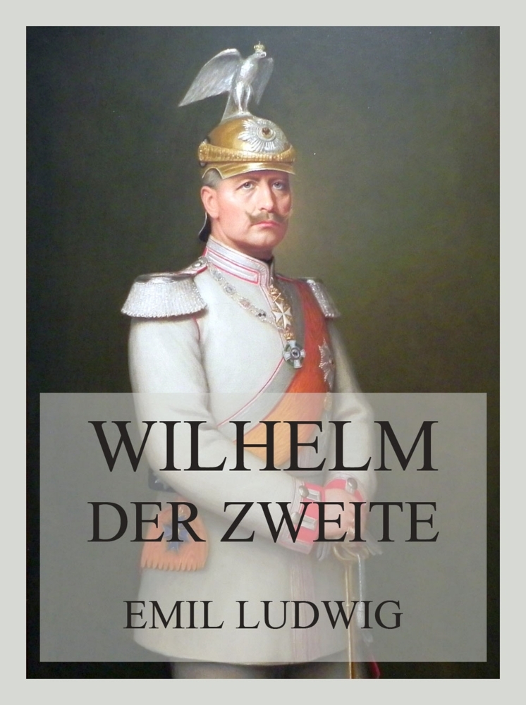 Cover: 9783988689702 | Wilhelm der Zweite | Emil Ludwig | Taschenbuch | 320 S. | Deutsch