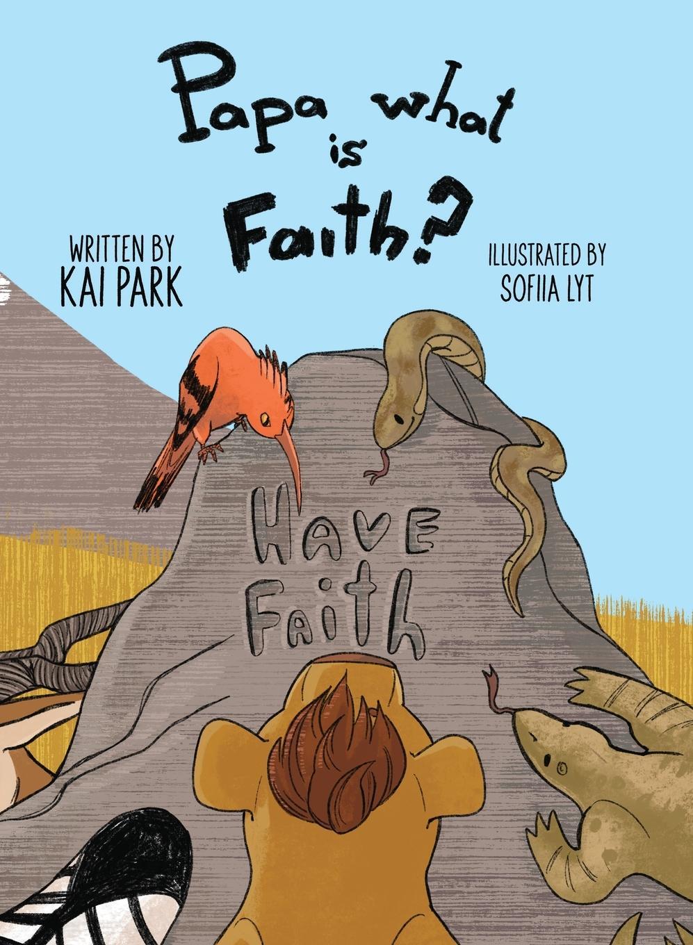 Cover: 9783000795176 | Papa what is Faith? | Kai Park | Buch | HC gerader Rücken kaschiert